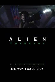 Alien: Covenant – Prologue: She Won’t Go Quietly